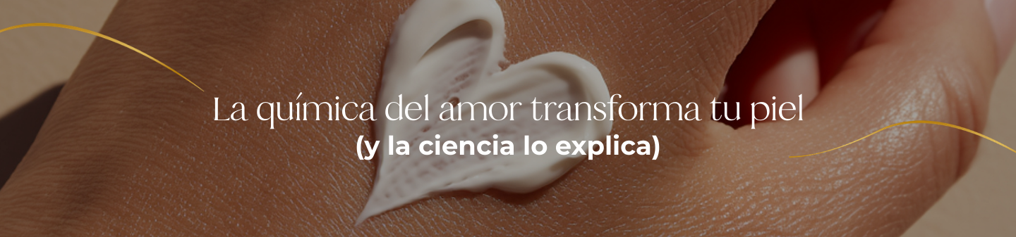 La química del amor transforma tu piel (y la ciencia lo explica)